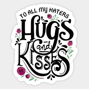 To all my haters hugs and kisses Sticker